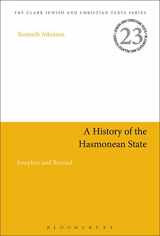 9780567686954-0567686957-A History of the Hasmonean State: Josephus and Beyond (Jewish and Christian Texts)