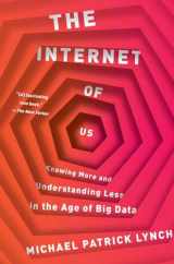 9781631492778-1631492772-The Internet of Us: Knowing More and Understanding Less in the Age of Big Data