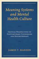 9781498516303-1498516300-Meaning Systems and Mental Health Culture: Critical Perspectives on Contemporary Counseling and Psychotherapy