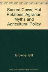 9780813385570-0813385571-Sacred Cows And Hot Potatoes: Agrarian Myths And Agricultural Policy