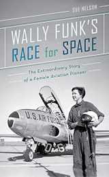 9781641601306-1641601302-Wally Funk's Race for Space: The Extraordinary Story of a Female Aviation Pioneer