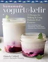 9781635861099-1635861098-Homemade Yogurt & Kefir: 71 Recipes for Making & Using Probiotic-Rich Ferments