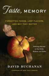 9781603584401-1603584404-Taste, Memory: Forgotten Foods, Lost Flavors, and Why They Matter