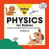 9781647396855-1647396859-Intro to Physics for Babies (STEAM Baby for Infants and Toddlers)