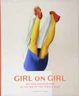 9781780679556-1780679556-Girl on Girl: Art and Photography in the Age of the Female Gaze