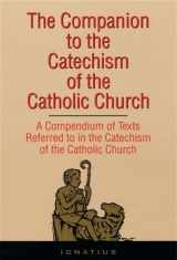 9780898704518-0898704510-The Companion to the Catechism of The Catholic Church: A Compendium of Texts Referred to in the Catechism of the Catholic Church