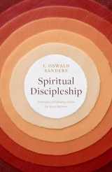 9780802416698-0802416691-Spiritual Discipleship: Principles of Following Christ for Every Believer (Sanders Spiritual Growth Series)