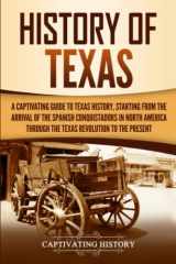 9781647486907-1647486904-History of Texas: A Captivating Guide to Texas History, Starting from the Arrival of the Spanish Conquistadors in North America through the Texas Revolution to the Present (U.S. States)