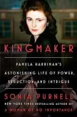9780593297803-0593297806-Kingmaker: Pamela Harriman's Astonishing Life of Power, Seduction, and Intrigue