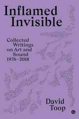 9781913380625-1913380629-Inflamed Invisible: Collected Writings on Art and Sound, 1976–2018 (Goldsmiths Press / Sonics Series)