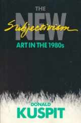 9780835720540-0835720543-The New Subjectivism: Art in the 1980's (Studies in Fine Arts : Criticism, No 28)