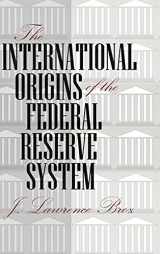 9780801433320-0801433320-The International Origins of the Federal Reserve System
