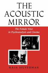 9780253204745-0253204747-The Acoustic Mirror: The Female Voice in Psychoanalysis and Cinema (Theories of Representation and Difference)