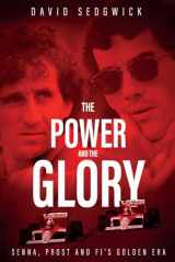 9781785313653-1785313657-The Power and The Glory: Senna, Prost and F1's Golden Era