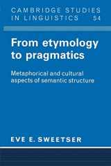 9780521424424-0521424429-From Etymology to Pragmatics: Metaphorical and Cultural Aspects of Semantic Structure (Cambridge Studies in Linguistics, Series Number 54)