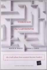 9781422116913-1422116913-Through the Labyrinth: The Truth About How Women Become Leaders (Center for Public Leadership)
