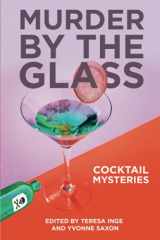 9781949135497-1949135497-Murder by the Glass: Cocktail Mysteries