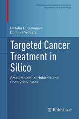 9781461483007-146148300X-Targeted Cancer Treatment in Silico: Small Molecule Inhibitors and Oncolytic Viruses (Modeling and Simulation in Science, Engineering and Technology)