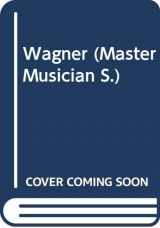 9780460024730-0460024736-Wagner - The Master Musicians Series