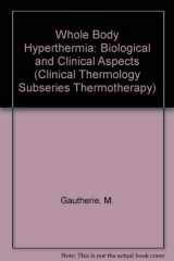 9780387545608-0387545603-Whole Body Hyperthermia: Biological and Clinical Aspects (CLINICAL THERMOLOGY SUBSERIES THERMOTHERAPY)