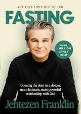 9781621366195-1621366197-Fasting: Opening the Door to a Deeper, More Intimate, More Powerful Relationship With God