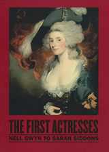 9780472118274-0472118277-The First Actresses: From Nell Gwyn to Sarah Siddons