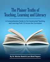 9780997906516-0997906510-The Plainer Truths of Teaching, Learning and Literacy: A comprehensive guide to reading, writing, speaking and listening Pre-K-12 across the curriculum