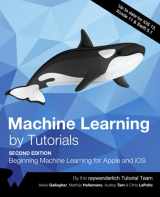 9781942878933-1942878931-Machine Learning by Tutorials (Second Edition): Beginning Machine Learning for Apple and iOS