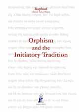 9781931406055-1931406057-Orphism and the Initiatory Tradition (Aurea Vidya Collection)