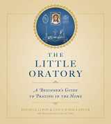 9781622821761-1622821769-The Little Oratory: A Beginner's Guide to Praying in the Home