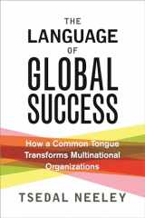 9780691196121-0691196125-The Language of Global Success: How a Common Tongue Transforms Multinational Organizations