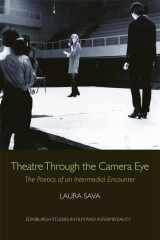 9780748697472-0748697470-Theatre Through the Camera Eye: The Poetics of an Intermedial Encounter (Edinburgh Studies in Film and Intermediality)