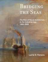 9780262538077-0262538075-Bridging the Seas: The Rise of Naval Architecture in the Industrial Age, 1800-2000 (Transformations: Studies in the History of Science and Technology)