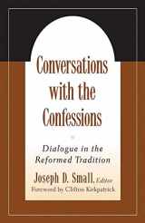 9780664502485-0664502482-Conversations with the Confessions: Dialogue in the Reformed Tradition