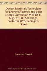 9780819401854-0819401854-Optical Materials Technology for Energy Efficiency and Solar Energy Conversion VIII: 10-11 August 1989 San Diego, California (Proceedings of Spie)