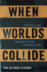 9780805464818-0805464816-When Worlds Collide: Stepping Up and Standing Out in an Anti-God Culture