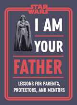 9780744055207-0744055202-Star Wars I Am Your Father: Lessons for Parents, Protectors, and Mentors