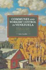 9781608468294-1608468291-Communes and Workers' Control in Venezuela: Building 21st Century Socialism from Below (Historical Materialism)