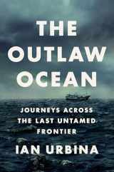 9780451492944-0451492943-The Outlaw Ocean: Journeys Across the Last Untamed Frontier