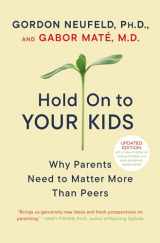 9780375760280-0375760288-Hold On to Your Kids: Why Parents Need to Matter More Than Peers