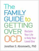 9781462541362-1462541364-The Family Guide to Getting Over OCD: Reclaim Your Life and Help Your Loved One