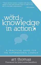 9780768437768-0768437768-The Word of Knowledge in Action: A Practical Guide for the Supernatural Church