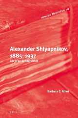 9789004248533-9004248536-Alexander Shlyapnikov, 1885-1937: Life of an Old Bolshevik (Historical Materialism, 90)