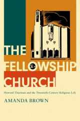 9780197565131-0197565131-The Fellowship Church: Howard Thurman and the Twentieth-Century Religious Left