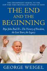9780385524803-0385524803-The End and the Beginning: Pope John Paul II--The Victory of Freedom, the Last Years, the Legacy