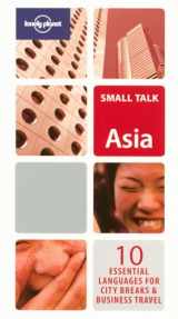 9781741791426-1741791421-Small Talk Asia: 10 Essential Languages for City Breaks & Business Travel