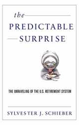 9780199890958-0199890951-The Predictable Surprise: The Unraveling of the U.S. Retirement System