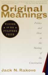 9780679781219-0679781218-Original Meanings: Politics and Ideas in the Making of the Constitution