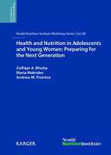 9783318026719-3318026719-Health and Nutrition in Adolescents and Young Women: Preparing for the Next Generation, 80th Nestle Nutrition Institute Workshop, Bali, November 2013 ... Nutrition Workshop Series: Pediatric Program)