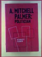 9780231025713-0231025718-Mitchell Palmer: Politician